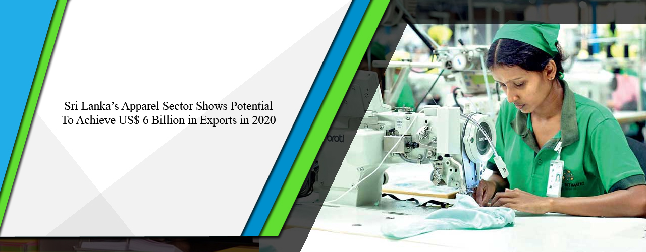 Sri Lanka’s apparel sector shows potential to achieve US$ 6 billion in exports in 2020
