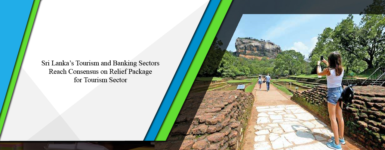 Sri Lanka’s tourism and banking sectors reach consensus on relief package for tourism sector