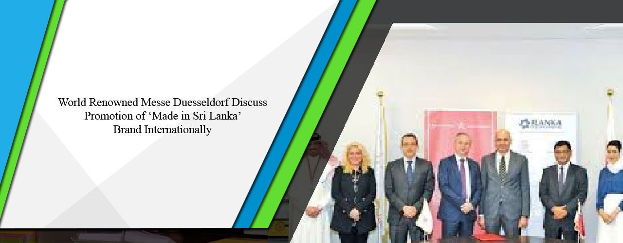 World renowned Messe Duesseldorf discuss promotion of ‘Made in Sri Lanka’ brand internationally