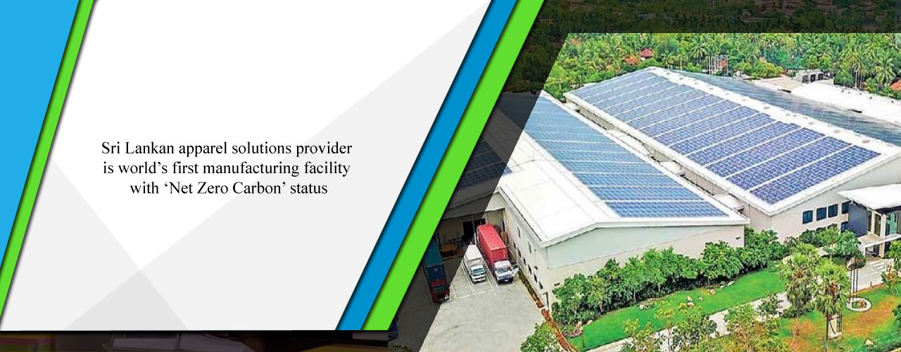 Sri Lankan apparel solutions provider is world’s first manufacturing facility with ‘Net Zero Carbon’ status