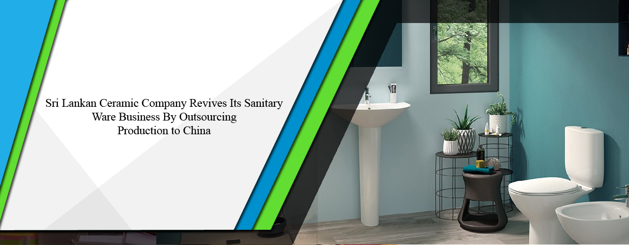 Sri Lankan ceramic company revives its sanitary ware business by outsourcing production to China