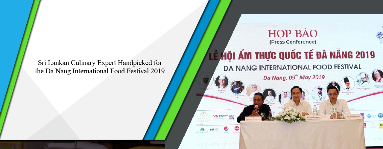 Sri Lankan culinary expert handpicked  for the Da Nang International Food Festival 2019