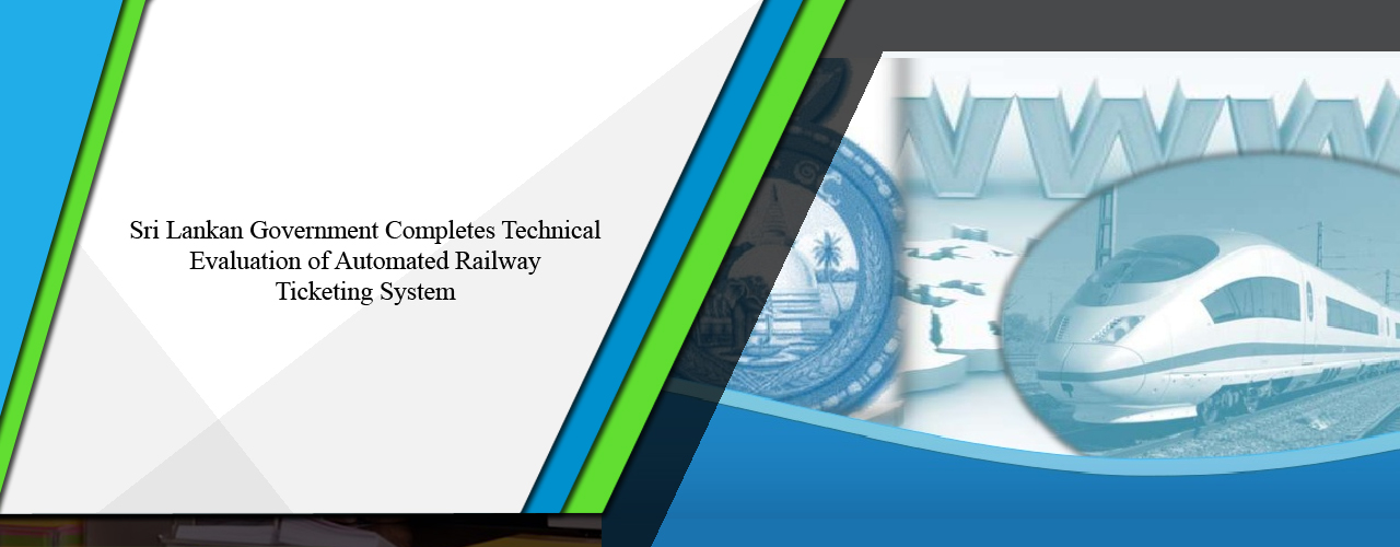 Sri Lankan government completes technical evaluation of automated railway ticketing system