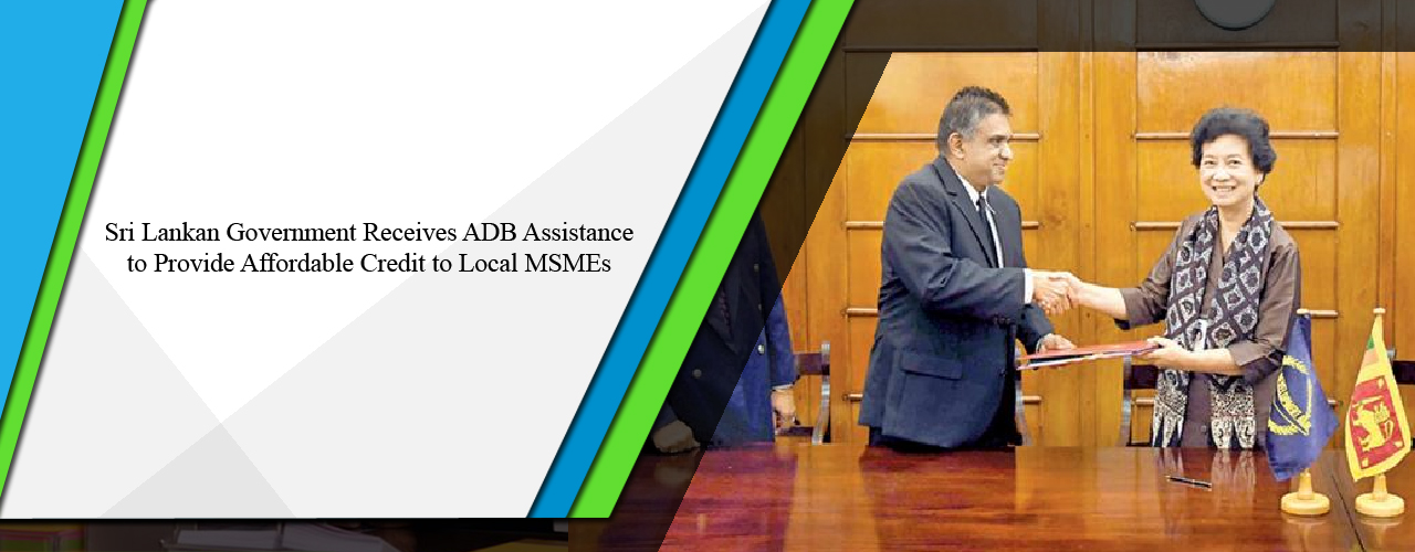 Sri Lankan government receives ADB assistance to provide affordable credit to local MSMEs