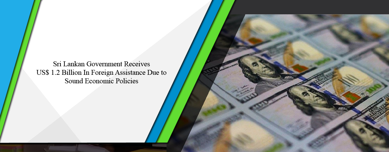 Sri Lankan government receives US$ 1.2 billion in foreign assistance due to sound economic policies