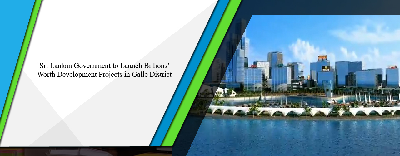 Sri Lankan government to launch billions worth development projects in Galle District