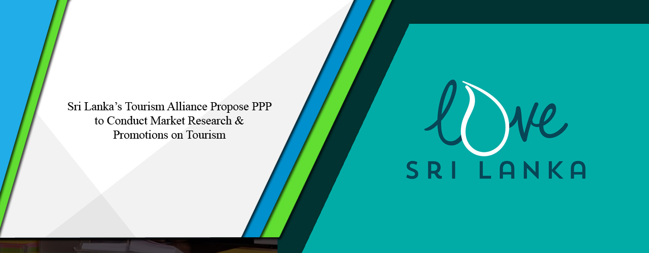 Sri Lanka’s Tourism Alliance propose PPP to conduct market research and promotions on tourism