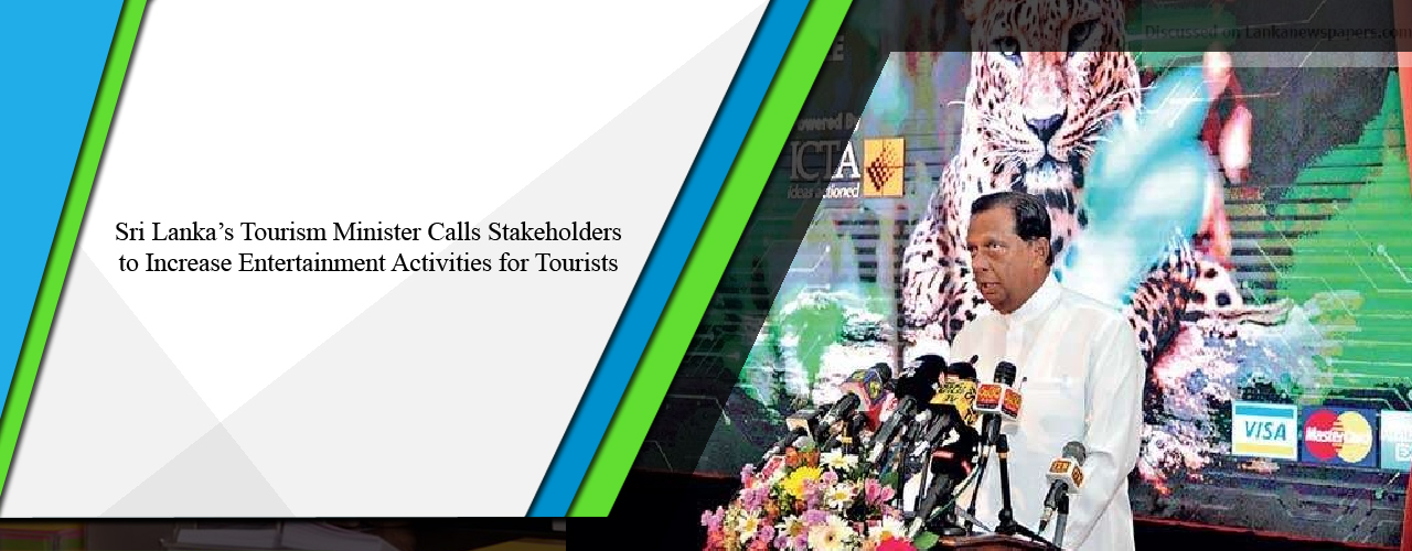 Sri Lanka’s Tourism Minister calls stakeholders to increase entertainment activities for tourists