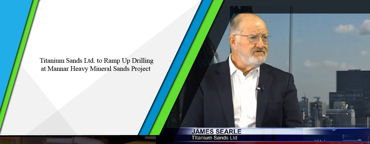 Titanium Sands Ltd to ramp up drilling at Mannar Heavy Mineral Sands project