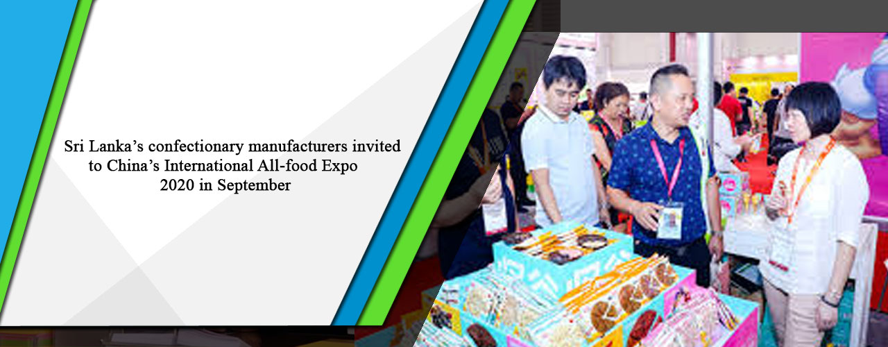 Sri Lanka’s confectionary manufacturers invited to China’s International All-food Expo 2020 in September