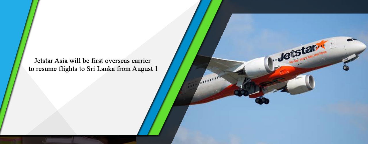 Jetstar Asia will be first overseas carrier to resume flights to Sri Lanka from August 1