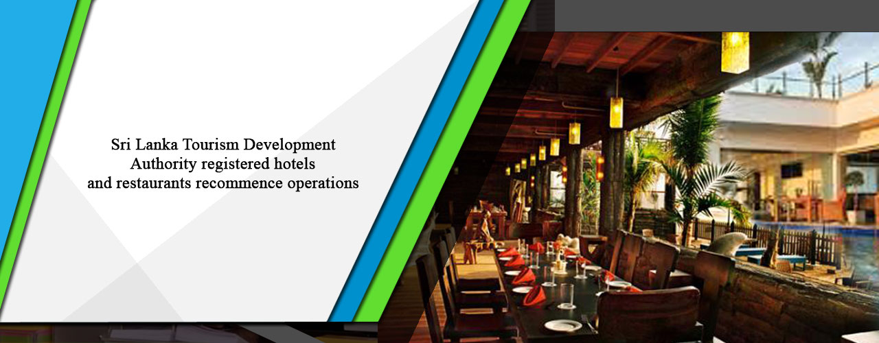 Sri Lanka Tourism Development Authority registered hotels and restaurants recommence operations