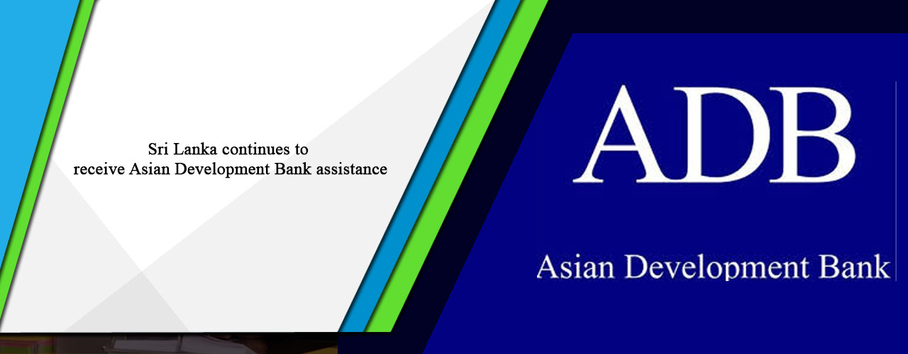 Sri Lanka continues to receive Asian Development Bank assistance
