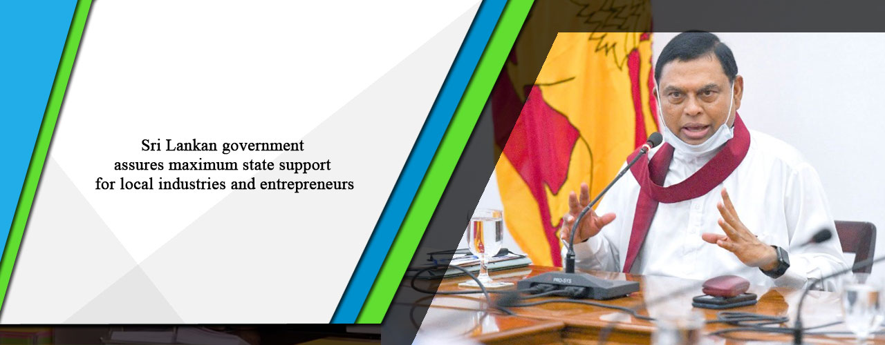 Sri Lankan government assures maximum state support for local industries and entrepreneurs
