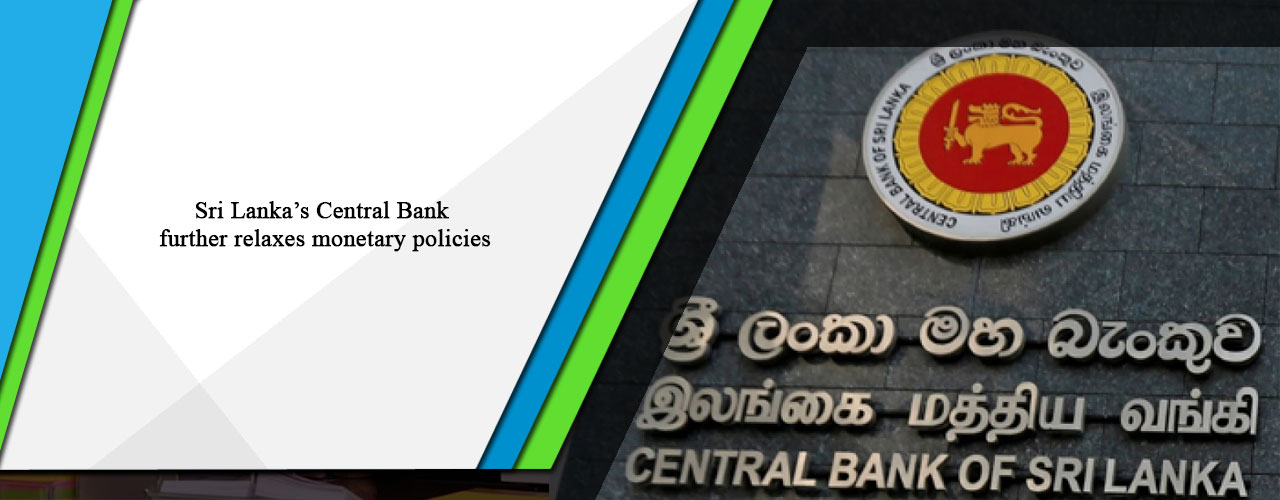 Sri Lanka’s Central Bank further relaxes monetary policies