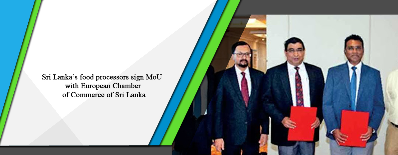 Sri Lanka’s food processors sign MoU with European Chamber of Commerce of Sri Lanka