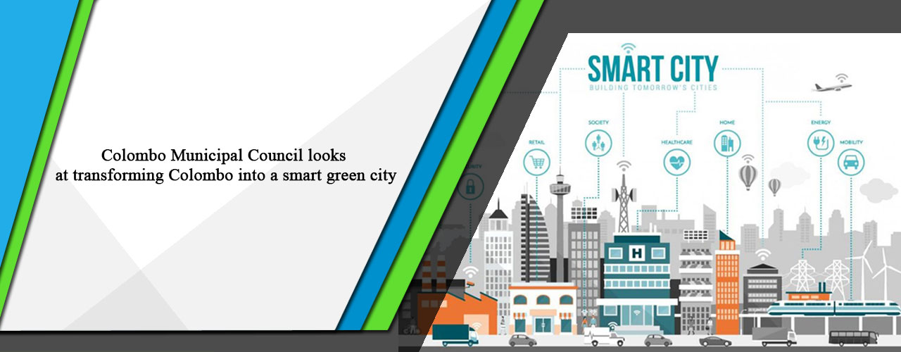 Colombo Municipal Council looks at transforming Colombo into a smart green city