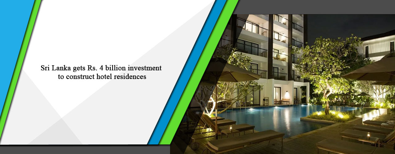 Sri Lanka gets Rs. 4 billion investment to construct hotel residences