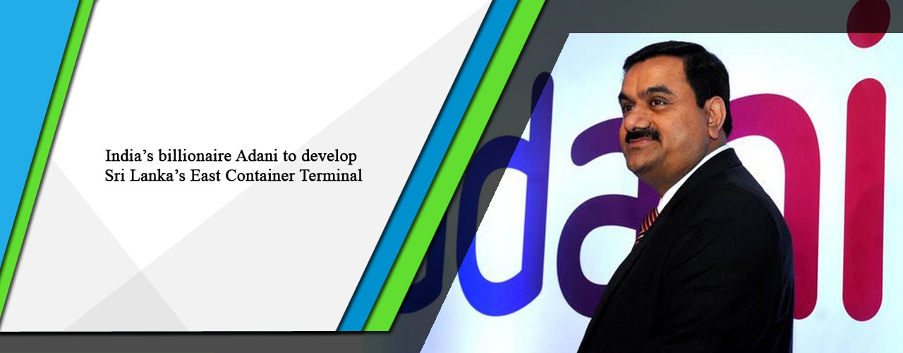 India’s billionaire Adani to develop Sri Lanka’s East Container Terminal: report
