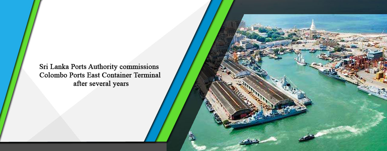 Sri Lanka Ports Authority commissions Colombo Ports East Container Terminal after several years