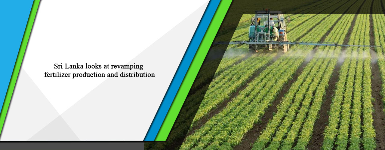 Sri Lanka looks at revamping fertilizer production and distribution