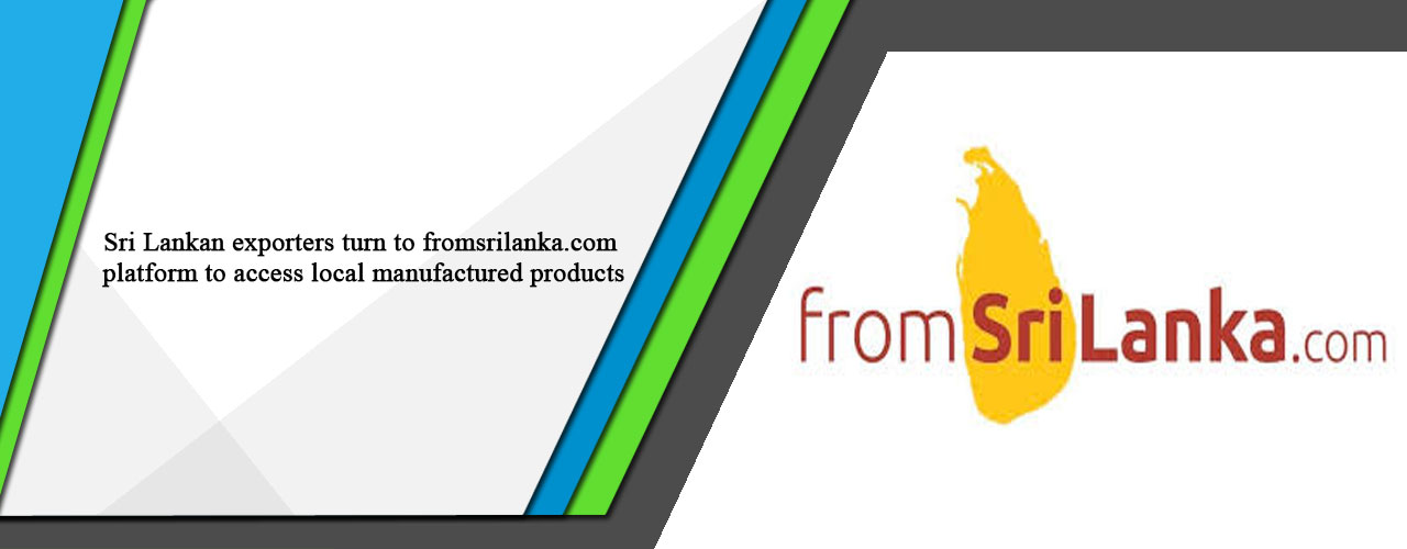 Sri Lankan exporters turn to fromsrilanka.com platform to access local manufactured products
