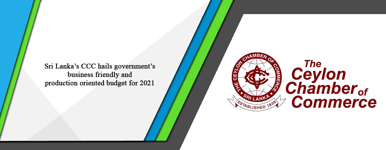 Sri Lanka’s CCC hails government’s business friendly and production oriented budget for 2021