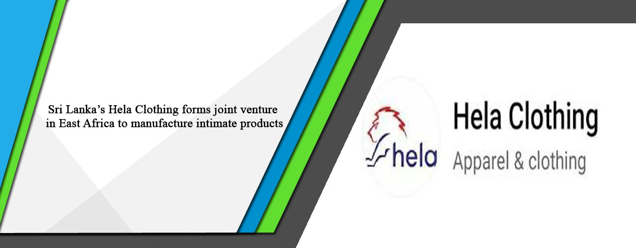 Sri Lanka’s Hela Clothing forms joint venture in East Africa to manufacture intimate products