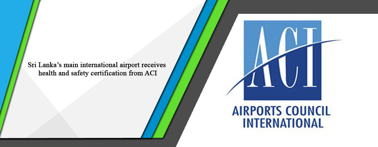 Sri Lanka’s main international airport receives health and safety certification from ACI