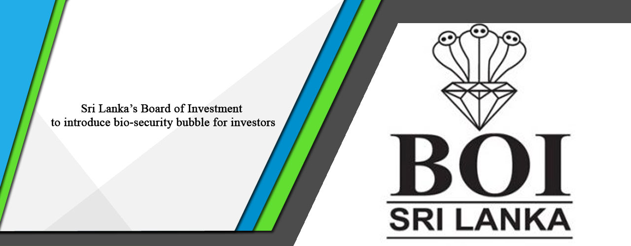 Sri Lanka’s Board of Investment to introduce bio-security bubble for investors