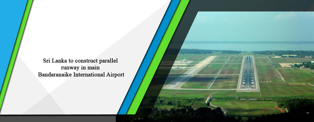 Sri Lanka to construct parallel runway in main Bandaranaike International Airport