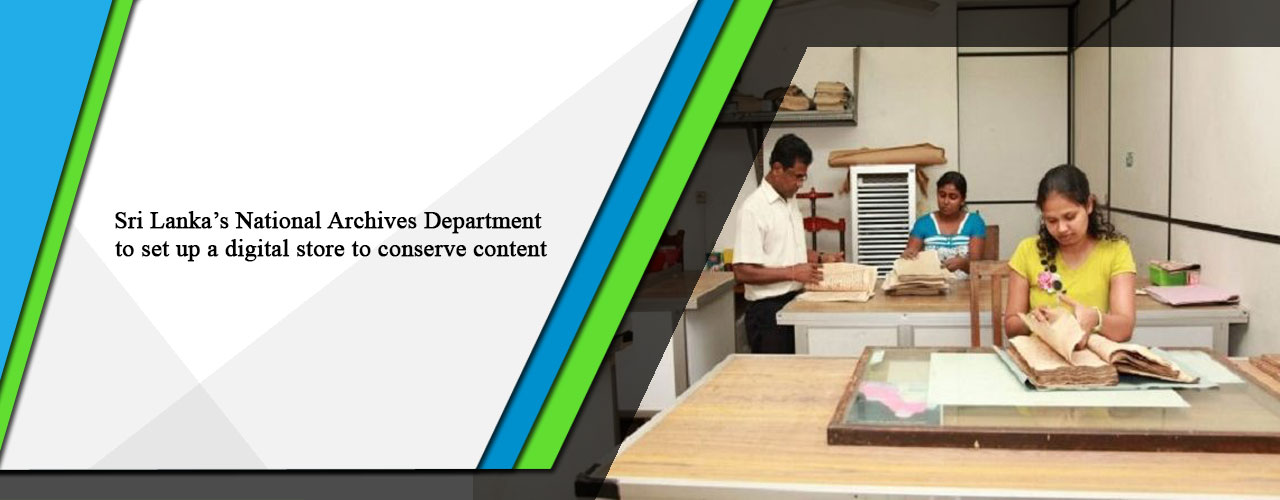 Sri Lanka’s National Archives Department to set up a digital store to conserve content
