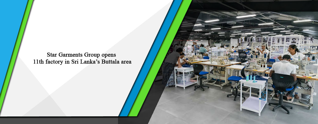 Star Garments Group opens 11th factory in Sri Lanka’s Buttala area