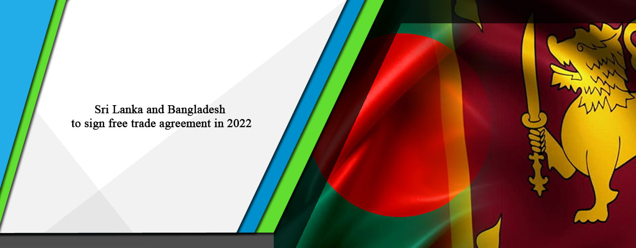Sri Lanka and Bangladesh to sign free trade agreement in 2022