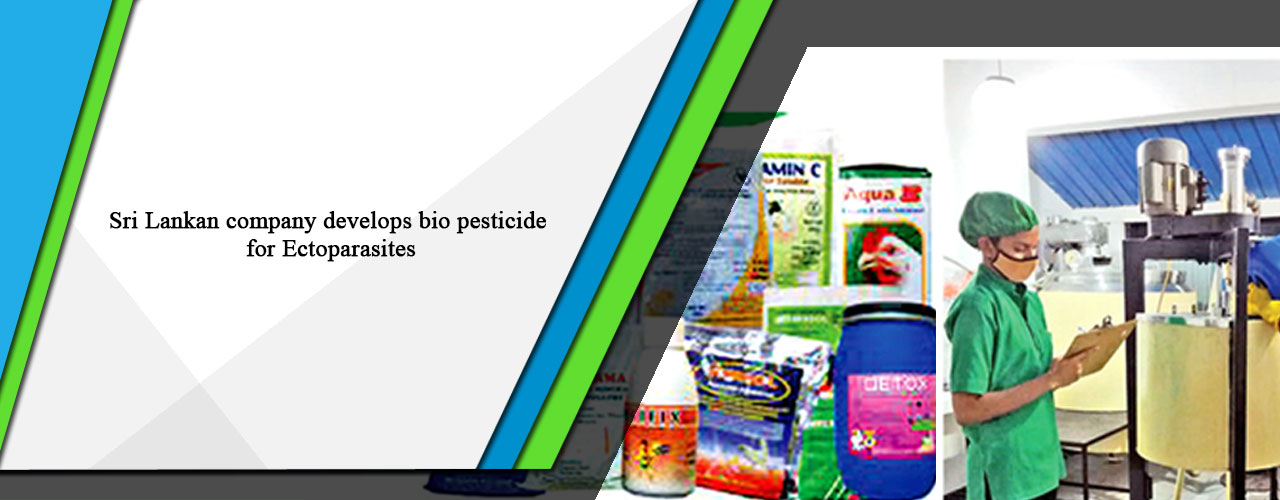 Sri Lankan company develops bio pesticide for Ectoparasites