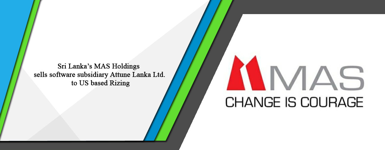 Sri Lanka’s MAS Holdings sells software subsidiary Attune Lanka Ltd. to US based Rizing