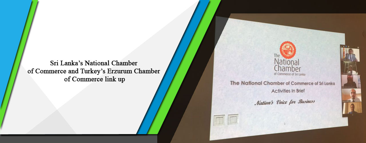 Sri Lanka’s National Chamber of Commerce and Turkey’s Erzurum Chamber of Commerce link up