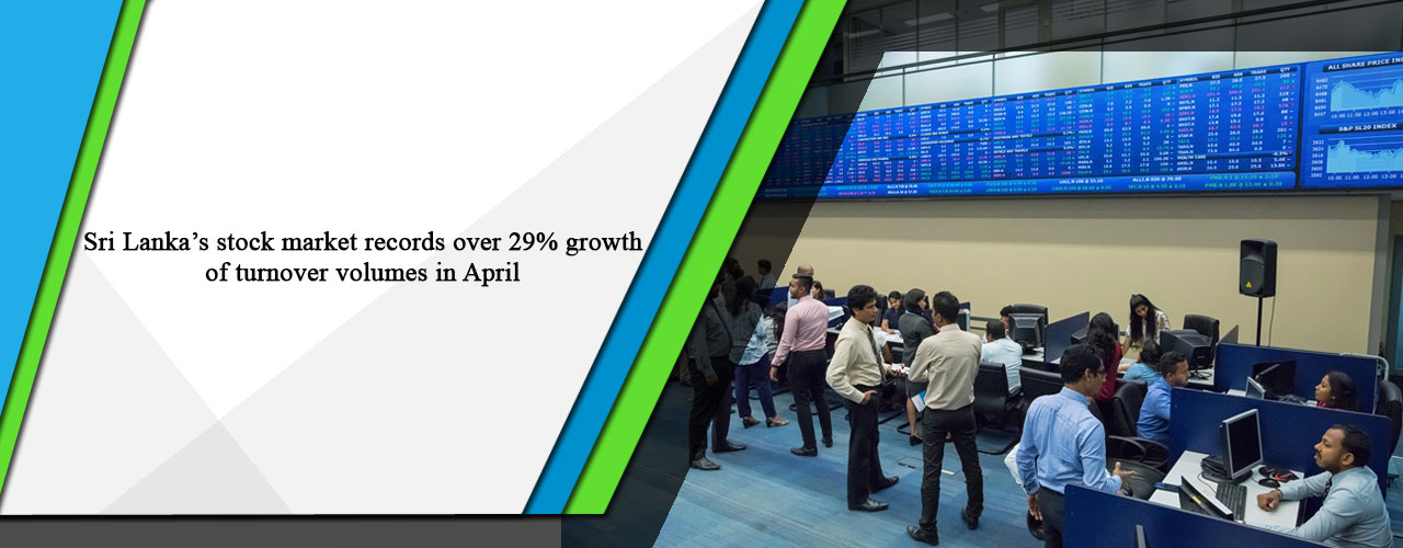 Sri Lanka’s stock market records over 29% growth of turnover volumes in April