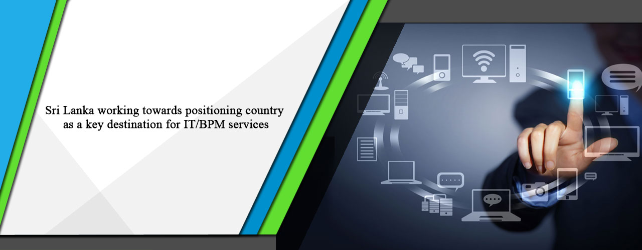 Sri Lanka working towards positioning country as a key destination for IT/BPM services