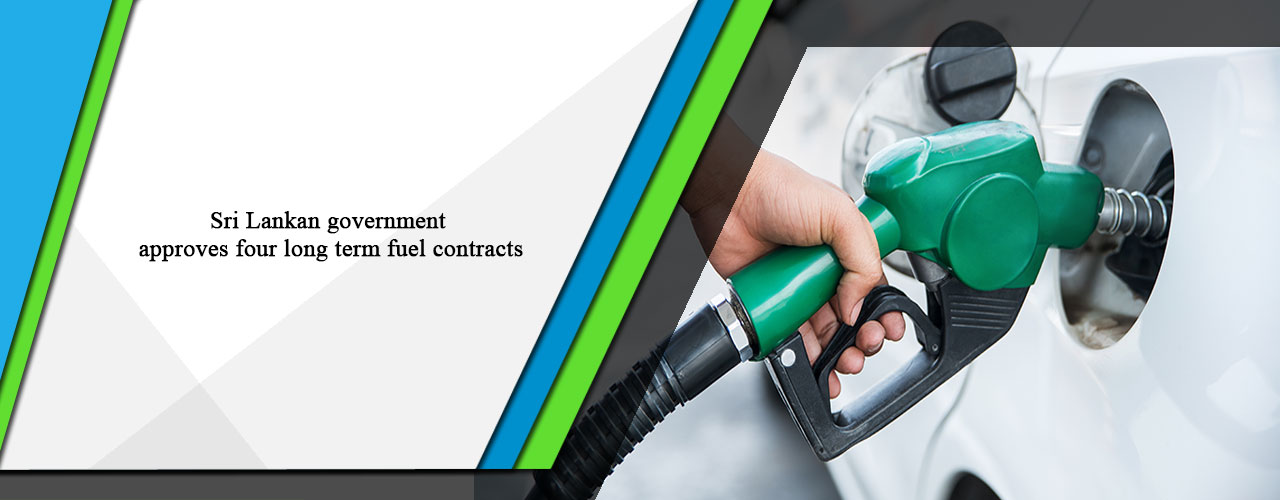 Sri Lankan government approves four long term fuel contracts