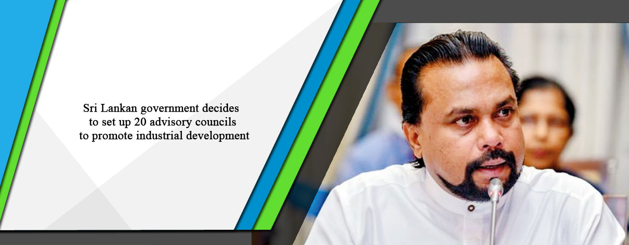 Sri Lankan government decides to set up 20 advisory councils to promote industrial development