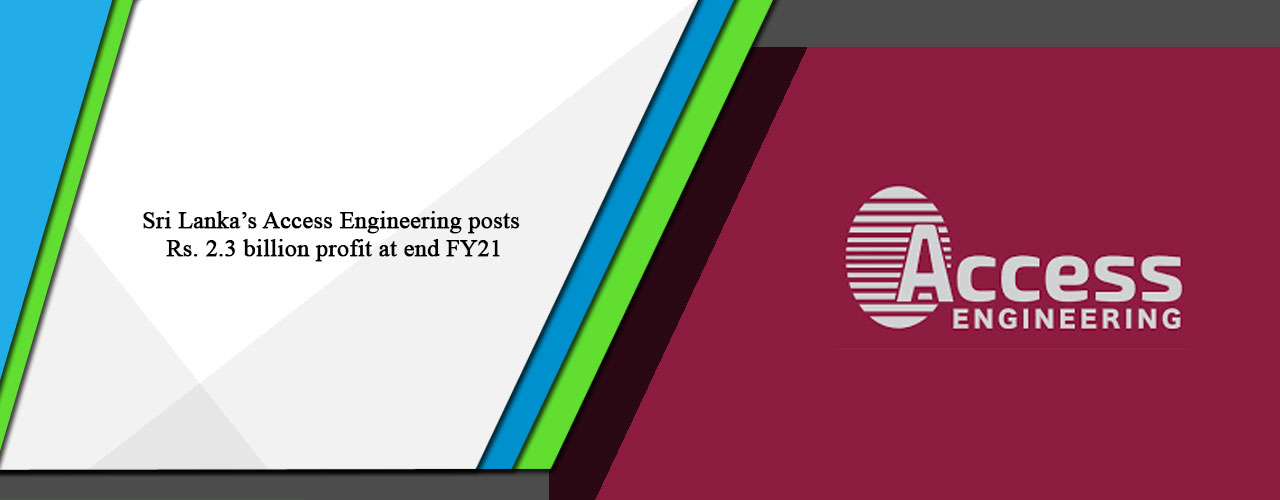 Sri Lanka’s Access Engineering posts Rs. 2.3 billion profit at end FY21