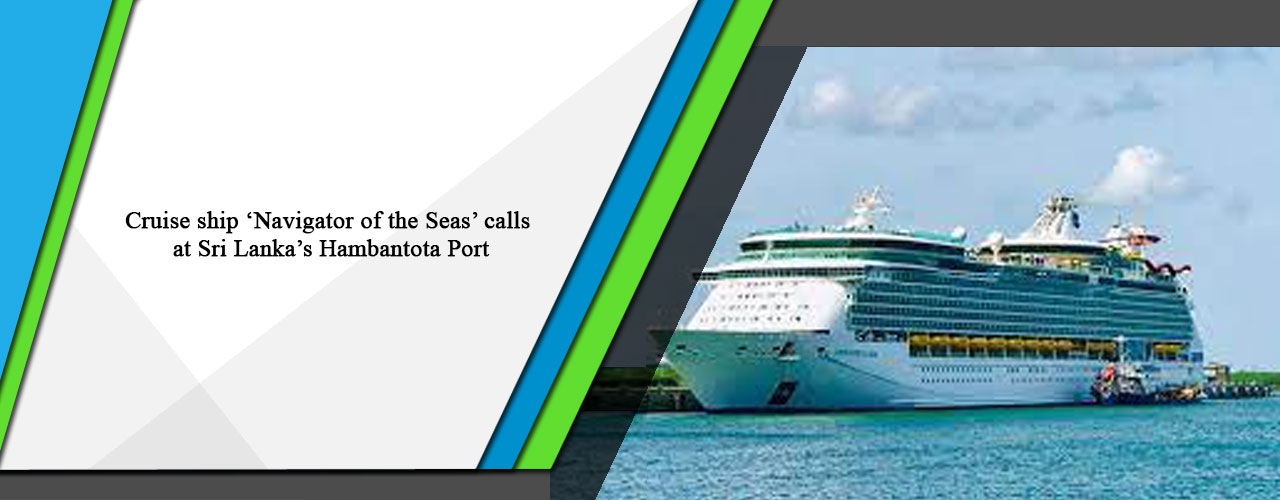 Cruise ship ‘Navigator of the Seas’ calls at Sri Lanka’s Hambantota Port