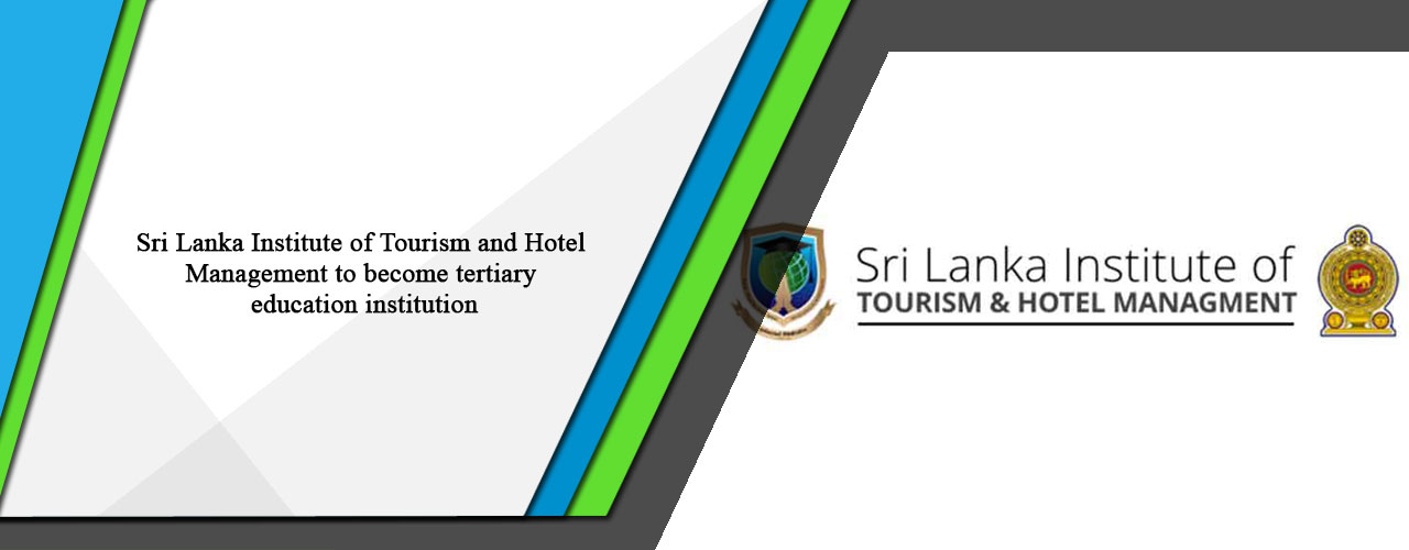 Sri Lanka Institute of Tourism and Hotel Management to become tertiary education institution
