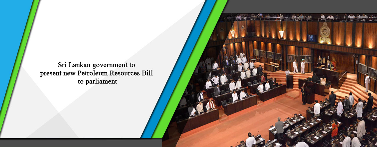 Sri Lankan government to present new Petroleum Resources Bill to parliament