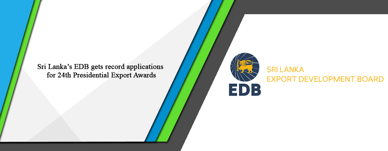 Sri Lanka’s EDB gets record applications for 24th Presidential Export Awards