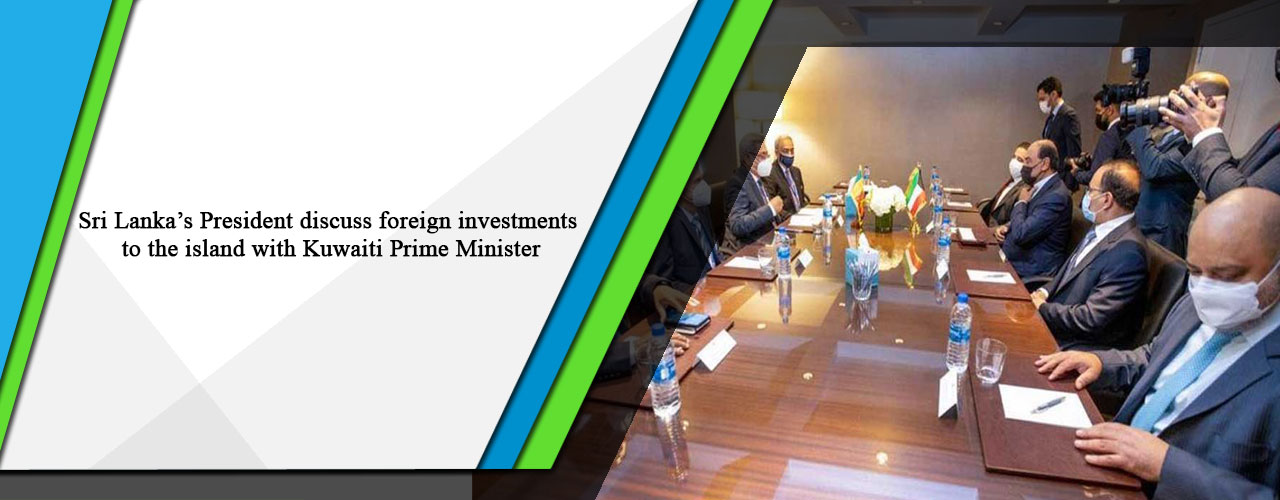 Sri Lanka’s President discuss foreign investments to the island with Kuwaiti Prime Minister