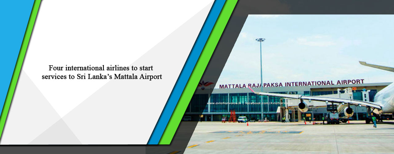 Four international airlines to start services to Sri Lanka’s Mattala Airport