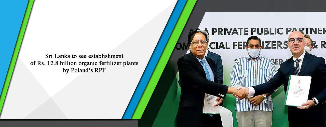 Sri Lanka to see establishment of Rs. 12.8 billion organic fertilizer plants by Poland’s RPF