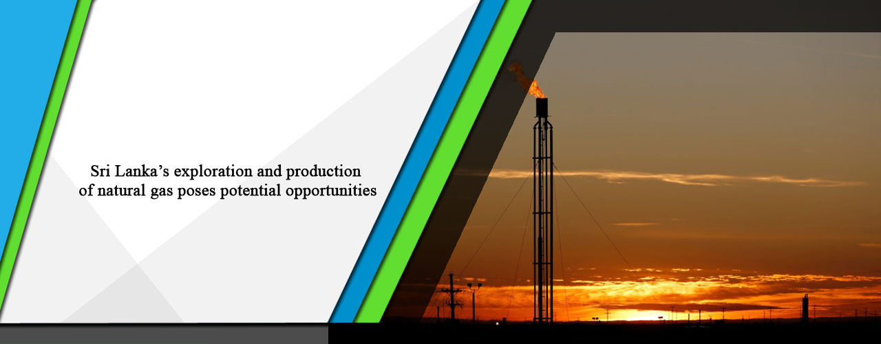 Sri Lanka’s exploration and production of natural gas poses potential opportunities